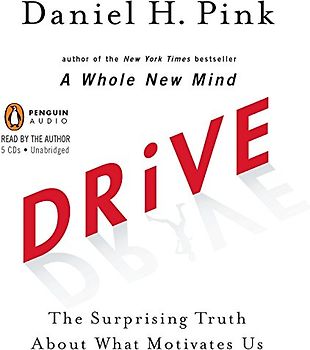 Drive: The Surprising Truth About What Motivates Us - Daniel H. Pink