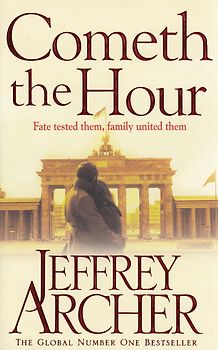 The Clifton Chronicles: Band 6 - Cometh the Hour - Jeffrey Archer [Paperback]