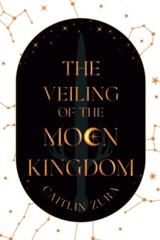The Veiling of the Moon Kingdom (The Stars Forgotten, Band 1)