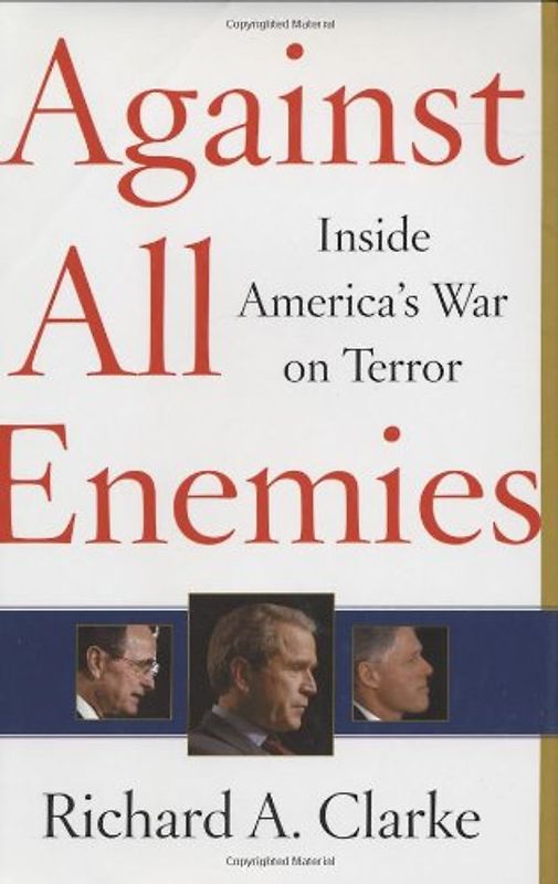 Against All Enemies: Inside America's War on Terror - Richard Clarke