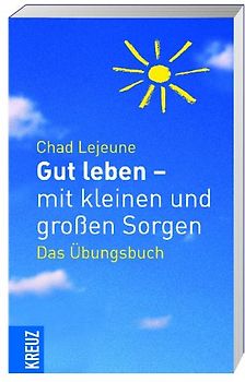 Gut leben - mit kleinen und großen Sorgen