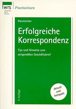 Erfolgreiche Korrespondenz. Tips und Hinweis für den zeitgemässen Geschäftsbrief