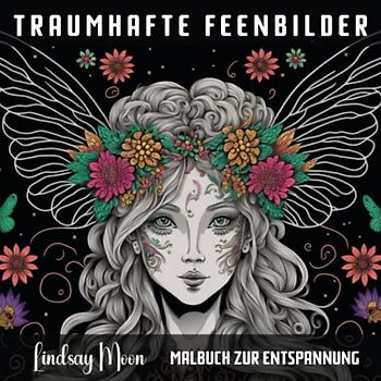 Traumhafte Feenbilder Malbuch zur Entspannung: 30 Faszinierenden Ausmalbilder mit Feen Motiven für Kinder und Erwachsene für mehr Malspaß, Kreativität und Fantasie