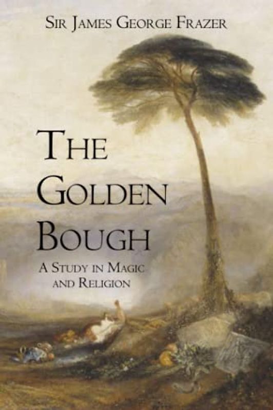 The Golden Bough: A Study of Magic and Religion: (complete)