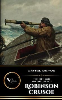 Robinson Crusoe: The 1719 Classic Adventure Novel (Annotated)