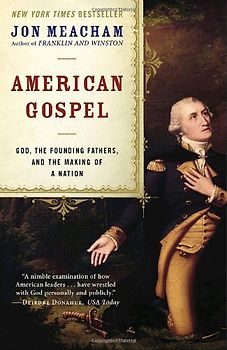 American Gospel: God, the Founding Fathers, and the Making of a Nation - Meacham, Jon