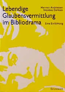 Lebendige Glaubensvermittlung im Bibliodrama
