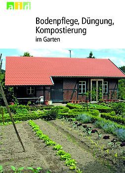Bodenpflege, Düngung, Kompostierung im Garten