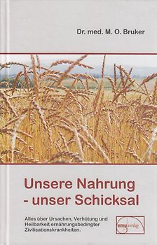 Unsere Nahrung unser Schicksal - Max Otto Bruker [Gebundene Ausgabe, 44. Auflage 2010]