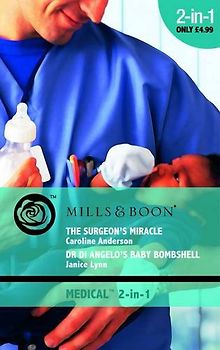 Surgeon's Miracle / Dr. Di Angelo's Baby Bombshell - Caroline Anderson, Janice Lynn