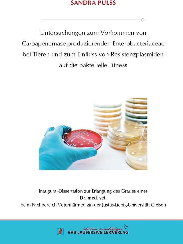 Untersuchungen zum Vorkommen von Carbapenemase-produzierenden Enterobacteriaceae bei Tieren und zum Einfluss von Resistenzplasmiden auf die bakterielle Fitness