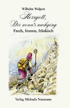 Herrgott, Dir wenn's nachging