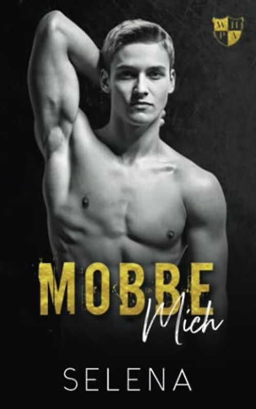 Mobbe mich: A Dark High School Bully Romance (Willow Heights Akademie: Die Elite, Band 1)
