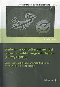 Werben um Aktionärsstimmen bei Schweizer Publikumsgesellschaften ("Proxy Fights")
