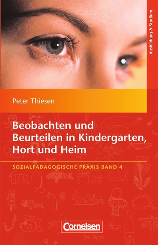 Sozialpädagogische Praxis / Band 4 - Beobachten und Beurteilen in Kindergarten, Hort und Heim
