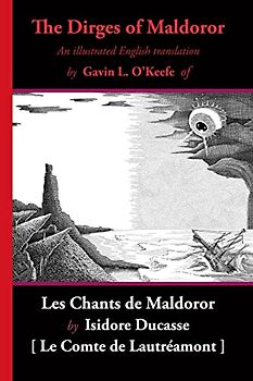 The Dirges of Maldoror: An illustrated English translation of Les Chants de Maldoror