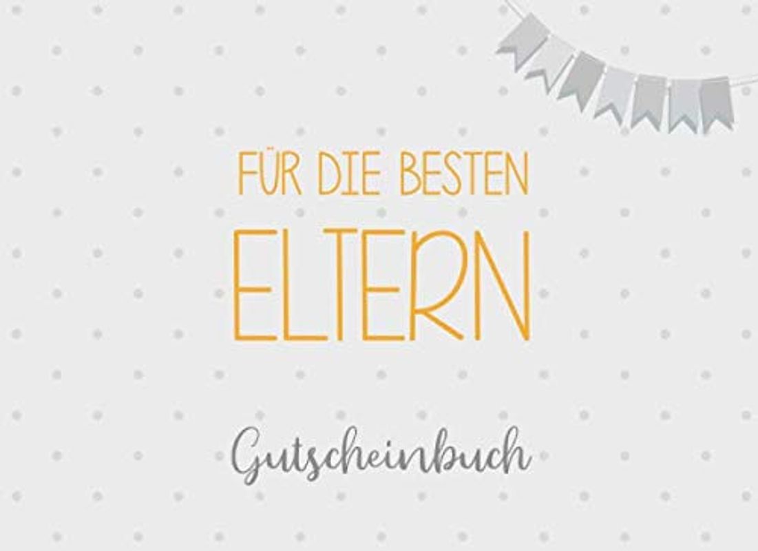 Gutscheinbuch für die besten Eltern: 20 Blanko Gutscheine zum selbst ausfüllen, Geschenk für Mama und Papa
