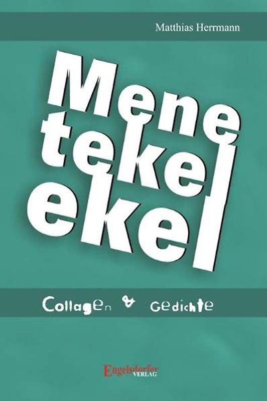 Menetekelekel. Collagen und Gedichte