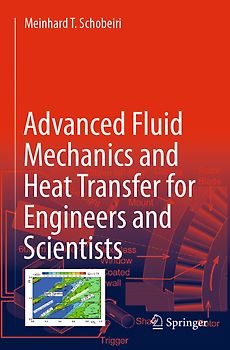 Advanced Fluid Mechanics and Heat Transfer for Engineers and Scientists