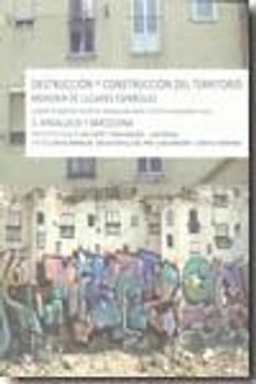 Destrucción y construcción del territorio : memoria de lugares españoles 2, Andalucía y Barcelona