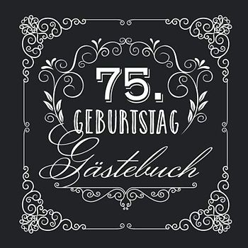 75. Geburtstag - Gästebuch: Vintage Deko zur Feier vom 75.Geburtstag für Mann oder Frau - 75 Jahre - Geschenke & Geburtstagsdeko Edel Schwarz - Buch für Glückwünsche und Fotos der Gäste