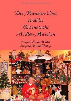 Die Märchen-Omi  erzählt: Bärenstarke Müller-Märchen