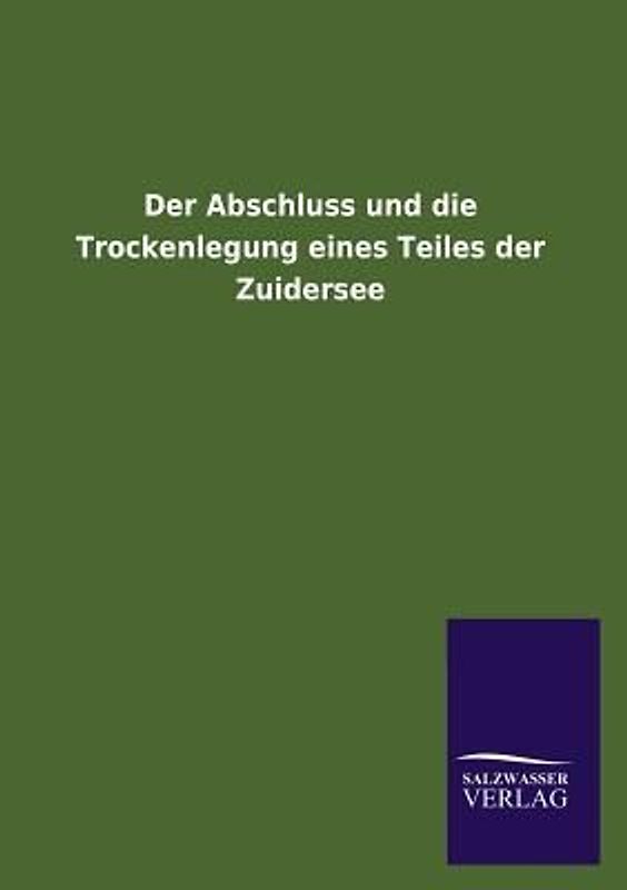 Der Abschluss und die Trockenlegung eines Teiles der Zuidersee