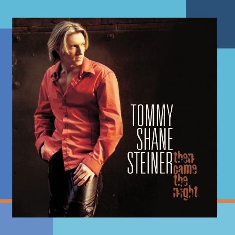 Tommy Shane Steiner - Then Came the Night