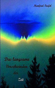 Das langsame Verschwinden der Zeit