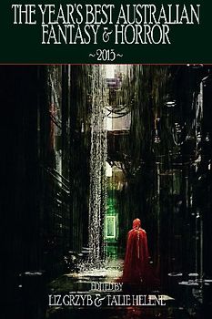 The Year's Best Australian Fantasy and Horror 2015
