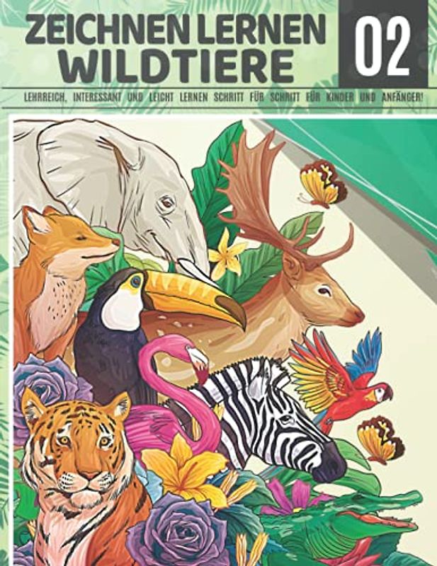 Zeichnen Lernen Wildtiere 2: LEHRREICH, INTERESSANT UND LEICHT LERNEN SCHRITT FÜR SCHRITT FÜR KINDER UND ANFÄNGER!: Zeichnen Sie Pferd Bär Giraffe ... Tiere | Weihnachts- und Schulanfangsgeschenk