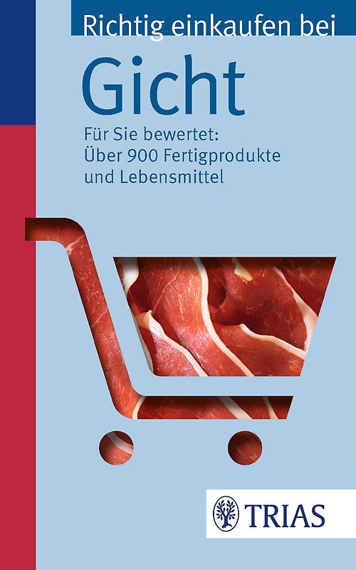 Richtig einkaufen bei Gicht. Für Sie bewertet: Über 900 Fertigprodukte und Lebensmittel
