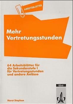 Arbeitsblätter Mehr Vertretungsstunden. 64 Arbeitsblätter für die Sekundarstufe I für Vertretungsstunden und andere Anlässe