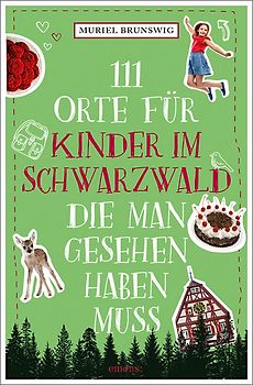 111 Orte für Kinder im Schwarzwald, die man gesehen haben muss