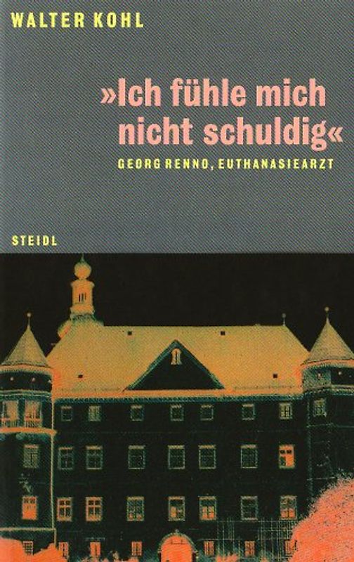 "Ich fühle mich nicht schuldig" - Georg Renno, Euthanasiearzt