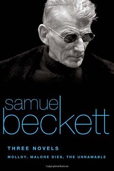 Three Novels: Molloy, Malone Dies, the Unnamable - Samuel Beckett