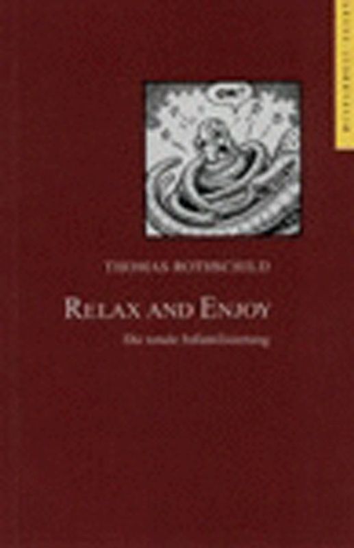 Relax and Enjoy. Die totale Infantilisierung