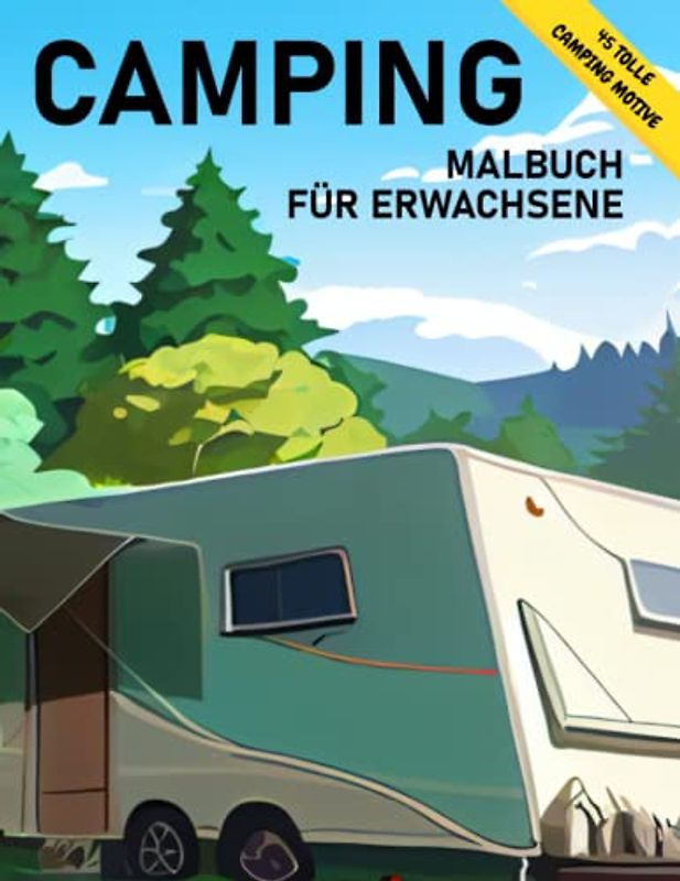 Camping Malbuch für Erwachsene: Exklusive handverlesene Camping Motive zum Ausmalen für Entspannung und Stress-Abbau