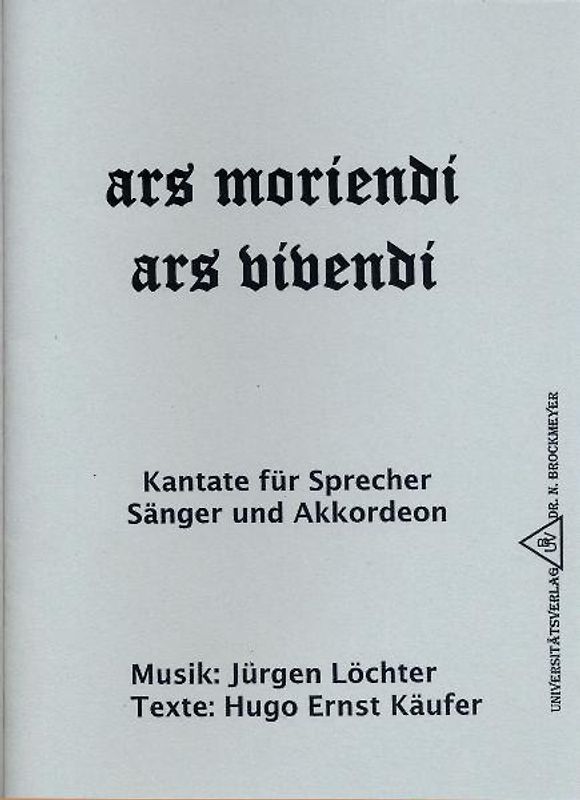 Ars moriendi, ars vivendi. Kantate für Sprecher, Sänger und Akkordeon