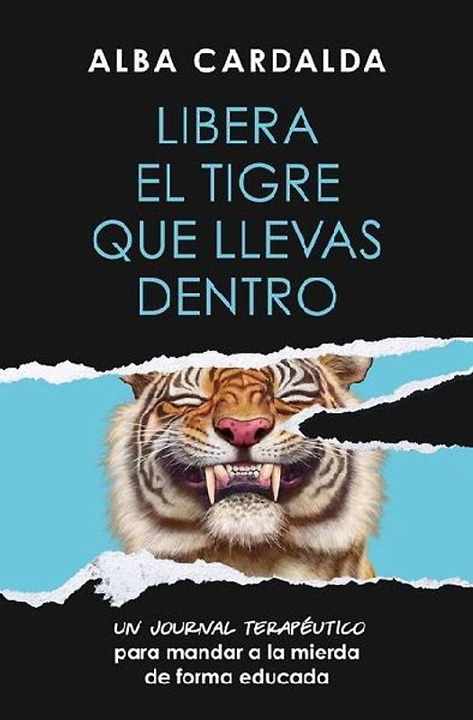 Libera El Tigre Que Llevas Dentro / Release the Tiger Within You