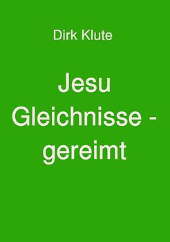 Jesu Gleichnisse - gereimt