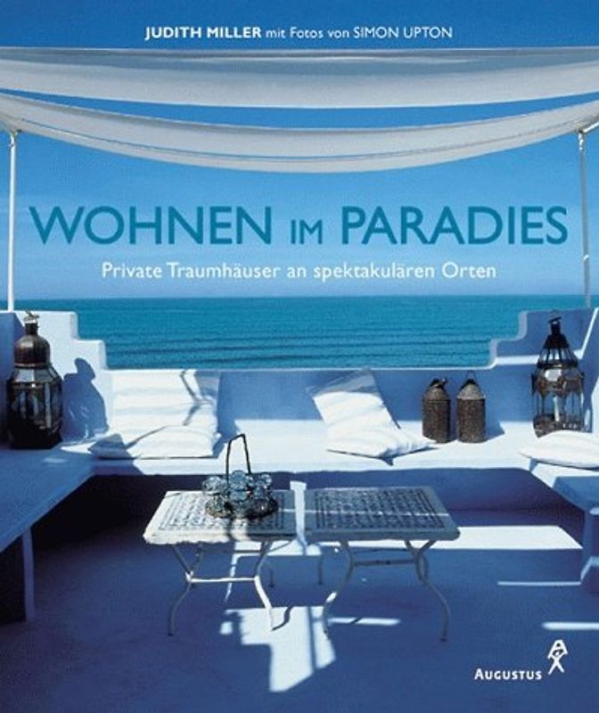 Wohnen im Paradies. Private Traumhäuser an spektakulären Orten