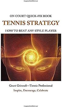 Tennis Strategy: How To Beat Any Style Player - Quick-Fix Book