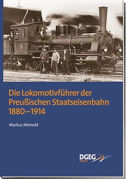 Die Lokomotivführer der Preußischen Staatseisenbahn 1880-1914