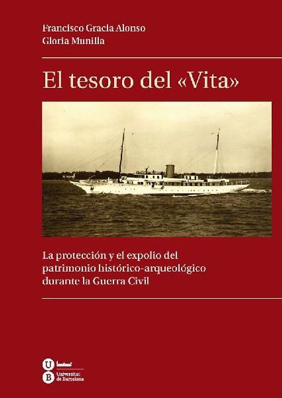 El tesoro del "Vita" : la protección y el expolio del patrimonio histórico-arqueológico durante la Guerra Civil