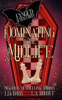Dominating in the Midlife: A Paranormal Women's Fiction Novel (Fanged After Forty, Band 5)