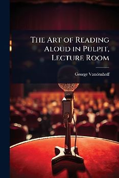 The Art of Reading Aloud in Pulpit, Lecture Room