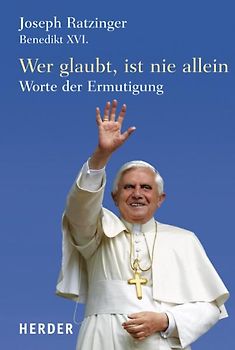 Wer glaubt ist nie allein. Worte der Ermutigung