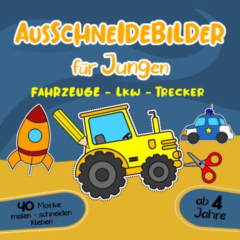 Ausmalbilder für Jungen ab 4 Jahre Fahrzeuge Lkw Trecker malen schneiden kleben: Bastelspaß, Bastelbuch & Malbuch mit Bilder für Kinder für Jungen und ... als Bastelset zum ausmalen ausschneiden