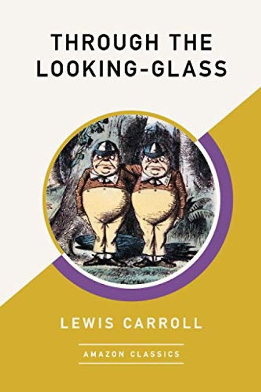 Through the Looking-Glass (AmazonClassics Edition)